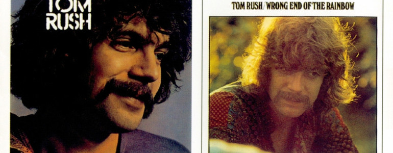 TOM RUSH / WRONG END OF THE RAINBOW